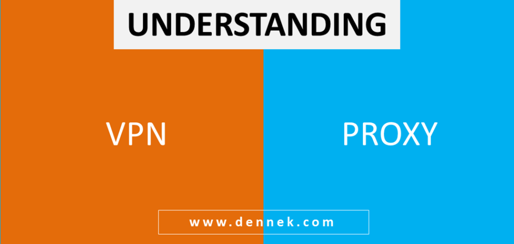 Understanding VPN and Proxy | Dennek