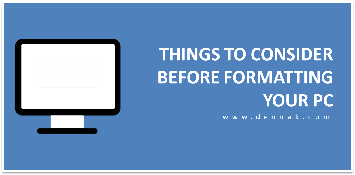 Tips to Consider before formatting your PC